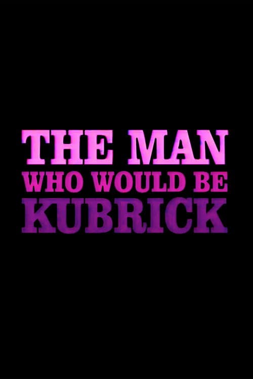 Poster for The Man Who Would Be Kubrick