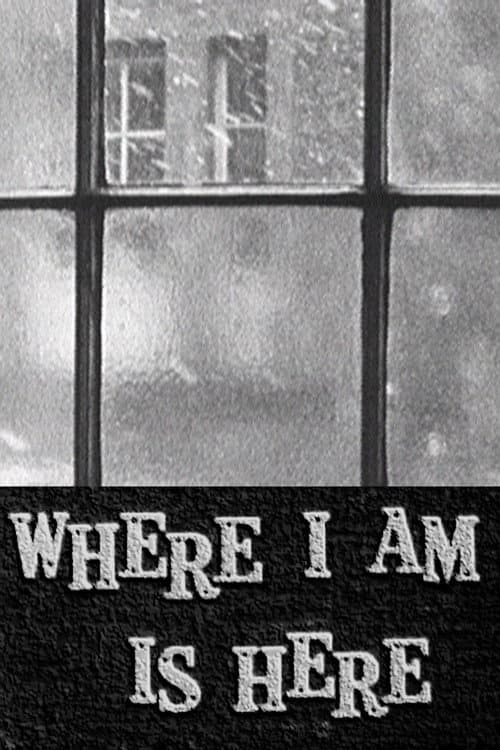 Poster for Where I Am Is Here