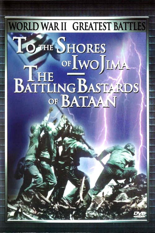 Poster for World War II Greatest Battles: To the Shores of Iwo Jima & The Battling Bastards of Bataan