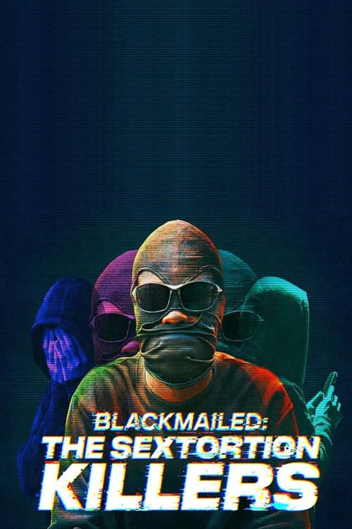 Poster for Blackmailed: The Sextortion Killers