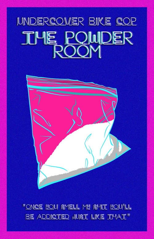 Poster for Undercover Bike Cop: The Powder Room