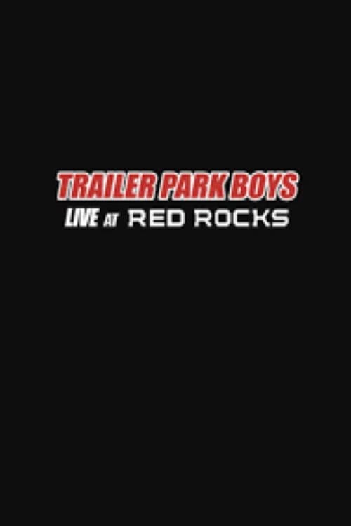 Poster for Trailer Park Boys: Live at Red Rocks