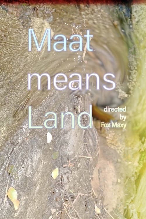 Poster for Maat Means Land