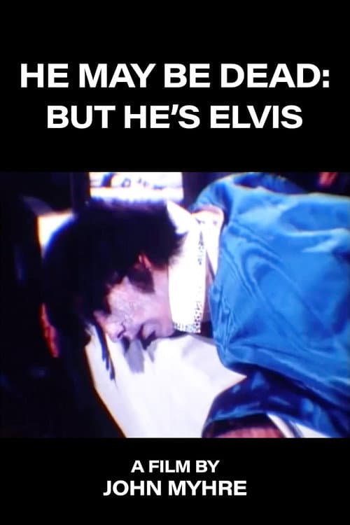 Poster for He May Be Dead: But He's Elvis