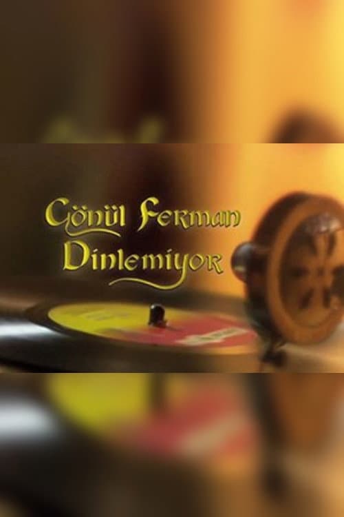 Poster for Gönül Ferman Dinlemiyor