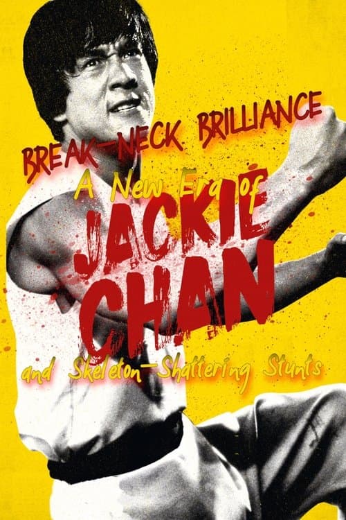 Poster for Break-Neck Brilliance: A New Era of Jackie Chan and Skeleton-Shattering Stunts