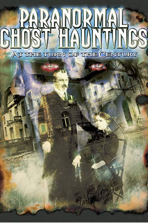 Poster for Paranormal Ghost Hauntings at the Turn of the Century