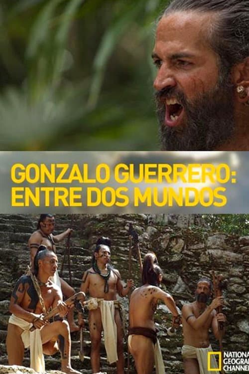 Постер до фільму «Entre dos mundos: La historia de Gonzalo Guerrero»