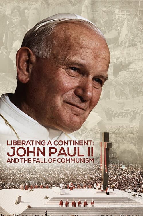 Poster for Liberating a Continent: John Paul II and the Fall of Communism