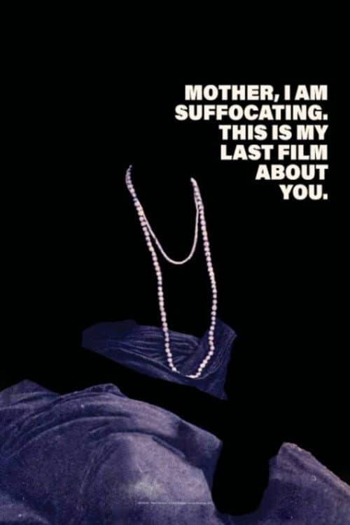Poster for Mother, I Am Suffocating. This Is My Last Film About You.