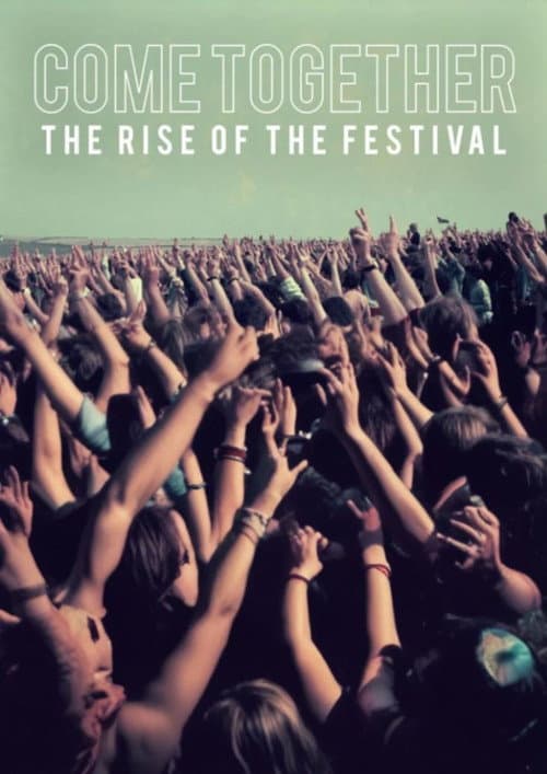 Poster for Come Together The Rise of the Festival