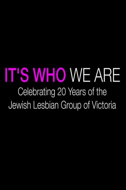 Постер до фільму «It's Who We Are: Celebrating 20 Years of the Jewish Lesbian Group of Victoria»