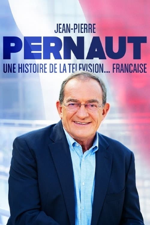 Poster for Jean-Pierre Pernaut, une histoire de la télévision française
