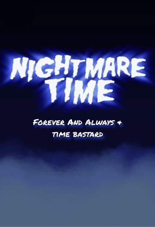 Poster for Nightmare Time: Forever and Always & Time Bastard