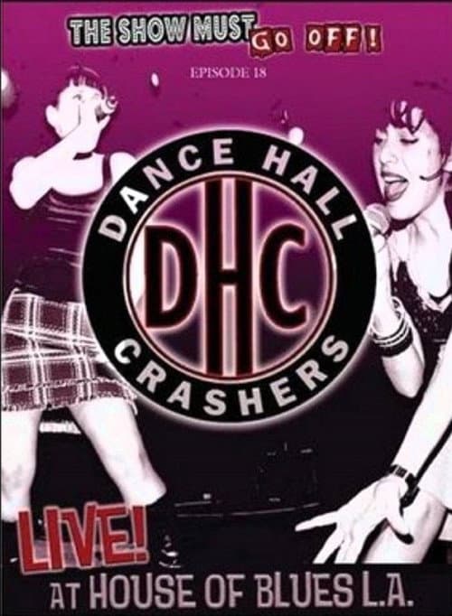 Постер до фільму «The Show Must Go Off!: Dance Hall Crashers - Live at the House of Blues L.A.»