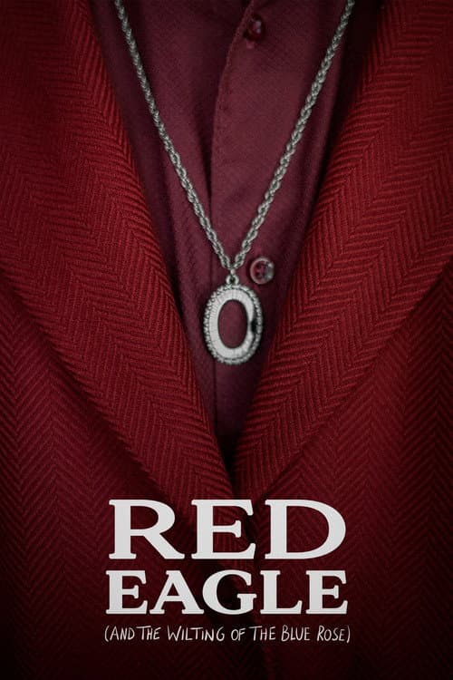 Poster for Red Eagle (And the Wilting of the Blue Rose)