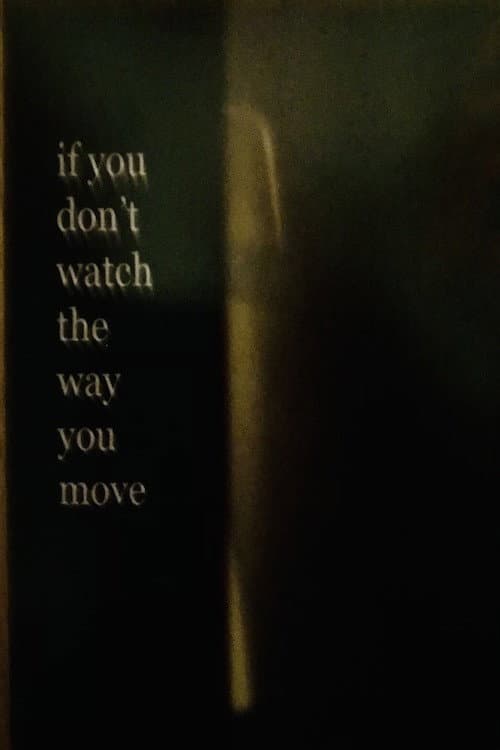Poster for If You Don’t Watch the Way You Move