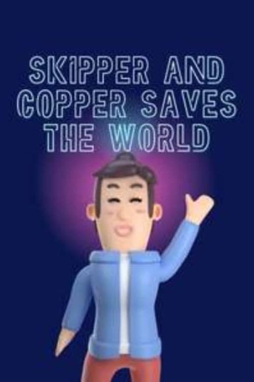 Poster for Skipper and Copper Saves the World