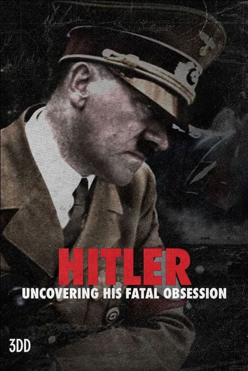 Poster for Hitler: Uncovering His Fatal Obsession