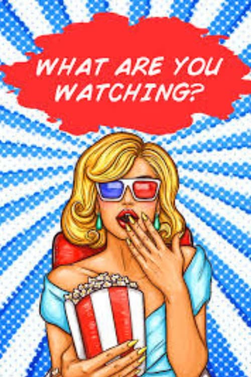 Poster for What Are You Watching?