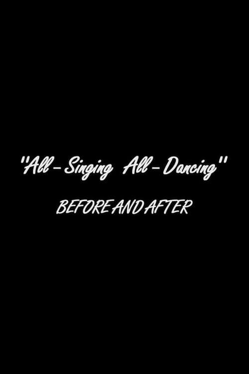 Poster for "All -Singing All-Dancing" Before And After