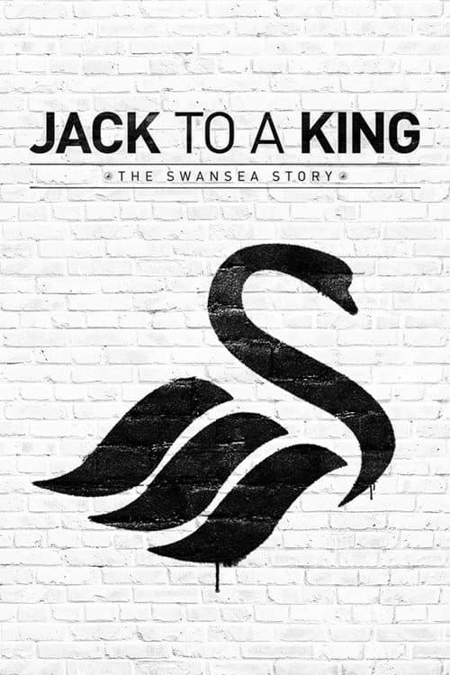 Постер до фільму «Jack to a King: The Swansea Story»