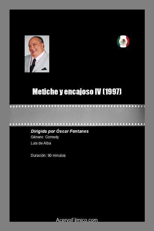 Poster for Metiche y encajoso IV