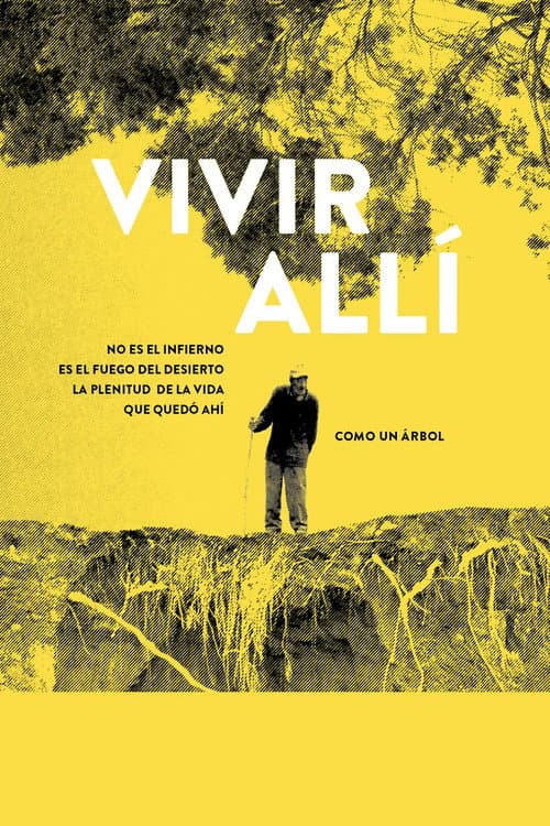Poster for Living There Is Not Hell, It Is the Fire of the Desert. The Plenitude of Life That Stayed There Like a Tree
