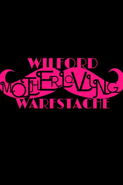 Poster for Wilford 'Motherloving' Warfstache
