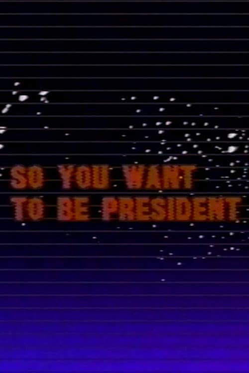 Poster for So You Want to Be President