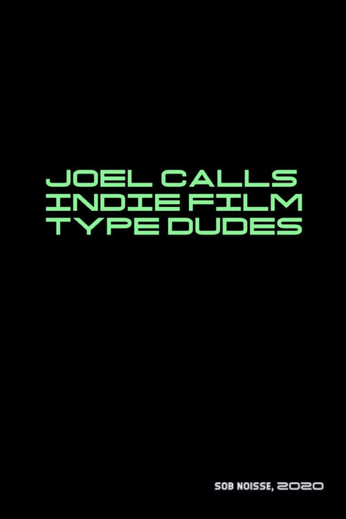 Poster for Joel Calls Indie Film Type Dudes