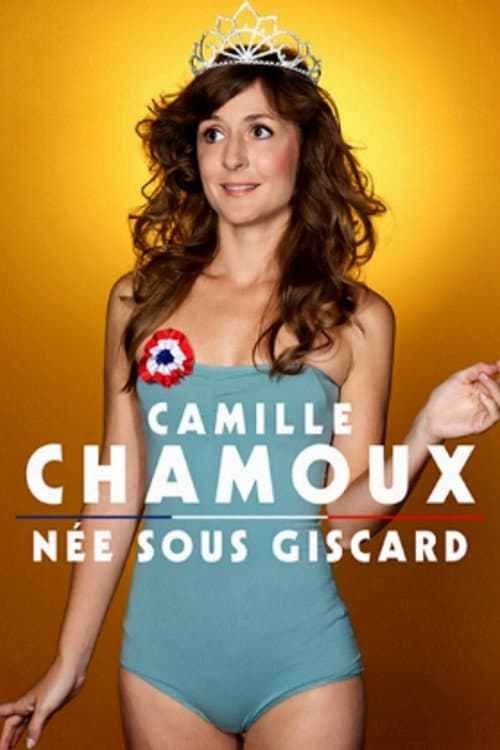 Poster for Camille Chamoux - Née Sous Giscard