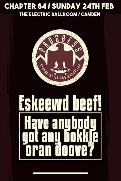 Poster for PROGRESS Chapter 84: Eskeewd beef! Have anybody got any bokkle oran doove?
