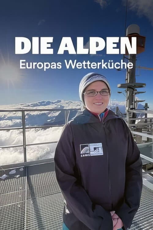 Poster for Die Alpen - Europas Wetterküche