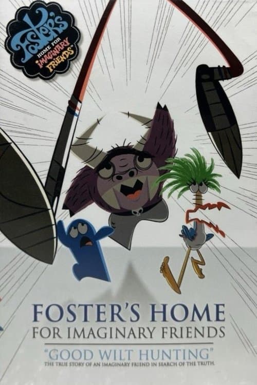 Poster for Foster's Home For Imaginary Friends: Good Wilt Hunting