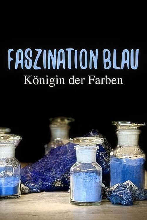 Poster for Faszination Blau - Königin der Farben