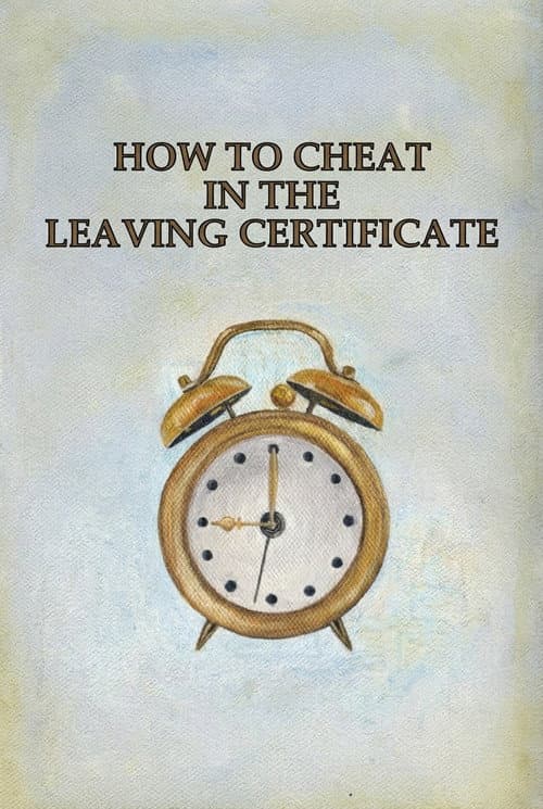Poster for How to Cheat in the Leaving Certificate