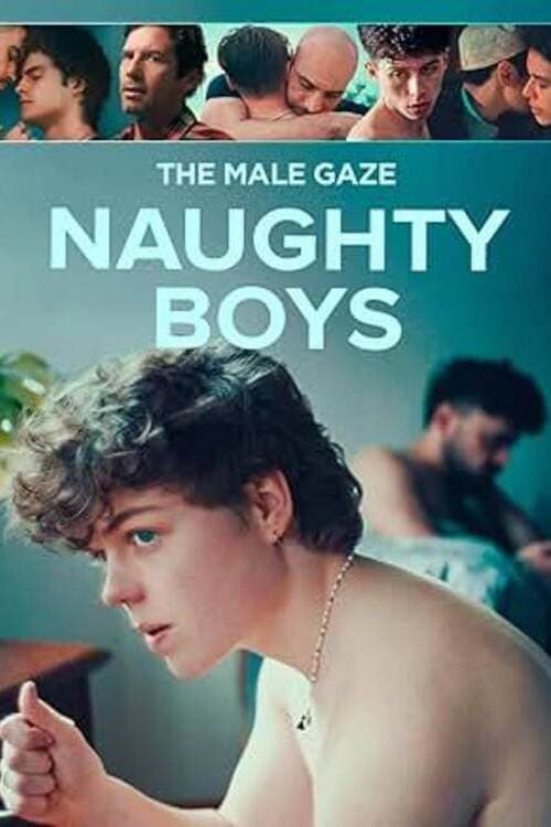 Poster for The Male Gaze: Naughty Boys