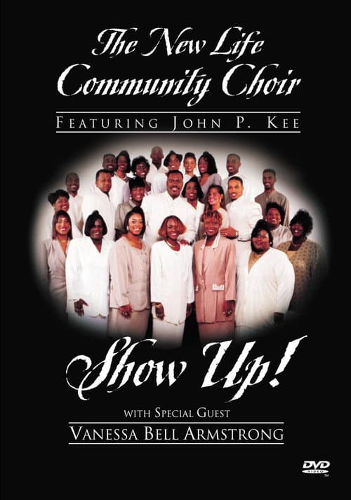 Poster for The New Life Community Choir Featuring John P. Kee: Show Up!