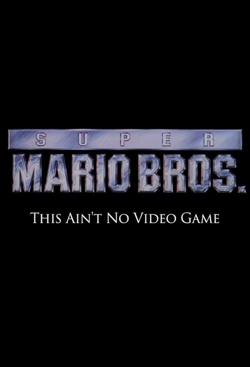 Poster for Super Mario Bros: This Ain't No Video Game