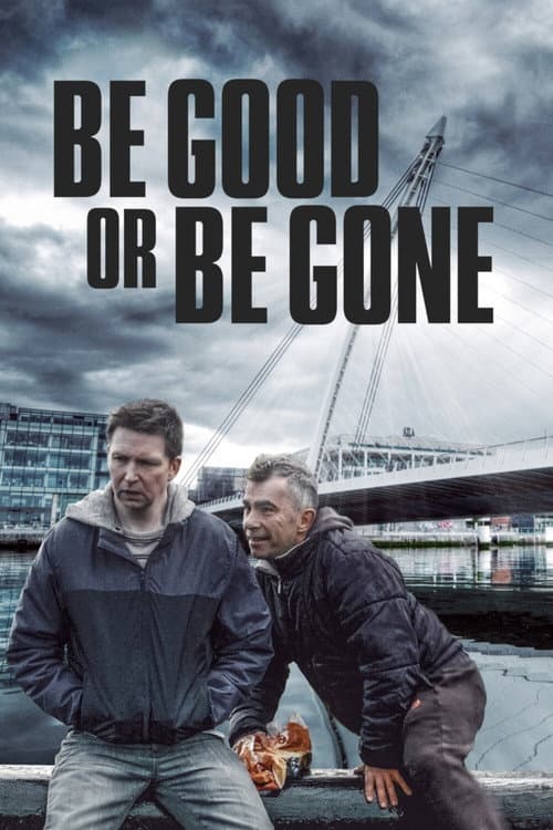 Poster for Be Good or Be Gone