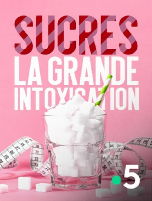 Poster for Sucres, la grande intoxication