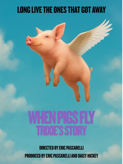 Poster for When Pigs Fly: Trixie's Story