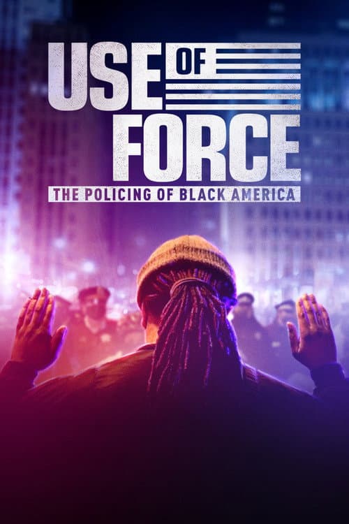 Постер до фільму «Use of Force: The Policing of Black America»