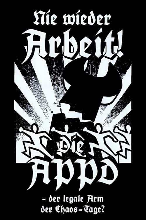 Poster for Nie wieder Arbeit - Die APPD, der legale Arm der Chaos-Tage?