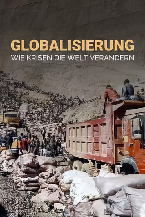 Poster for Globalisierung - Wie Krisen unsere Welt verändern