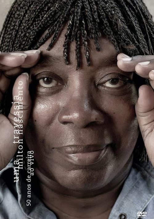 Poster for Milton Nascimento - Uma Travessia - 50 Anos de Carreira - Ao Vivo