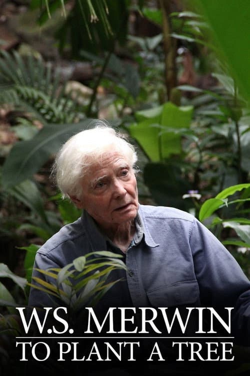 Poster for W.S. Merwin: To Plant a Tree