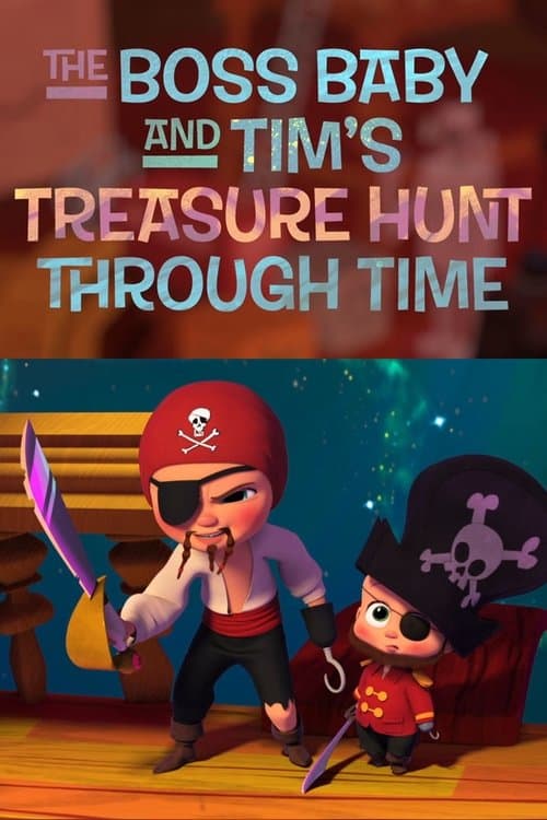 Постер до фільму «The Boss Baby and Tim's Treasure Hunt Through Time»