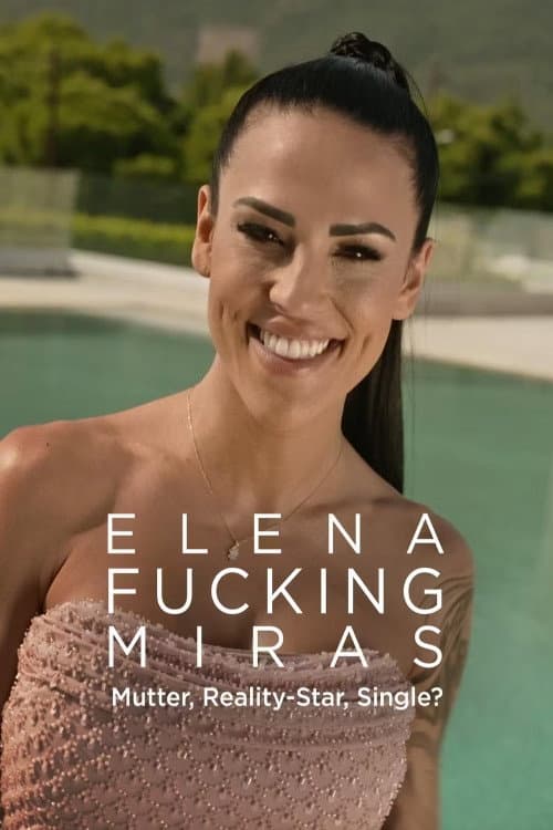 Poster for Elena Fucking Miras – Mutter, Reality-Star, Single?